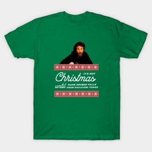 It's not Christmas until Hans Gruber falls from Nakatomi tower T-Shirt